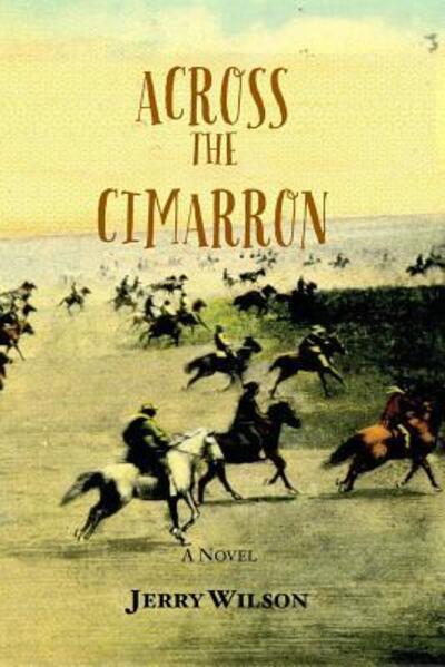 Across the Cimarron - Jerry Wilson - Books - Mongrel Empire Press - 9780990320487 - February 20, 2016