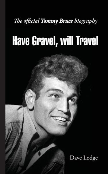 Cover for Dave Lodge · Have Gravel, Will Travel: The Official Tommy Bruce Biography (Paperback Book) [2 Revised edition] (2015)