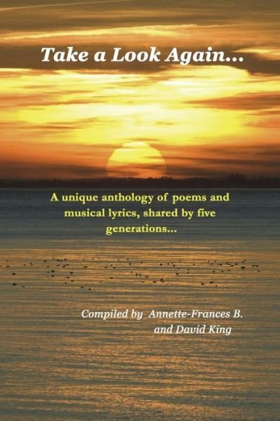 Annette-Frances B · Take a Look Again...: A unique anthology of poems and musical lyrics, shared by five generations... (Pocketbok) (2020)