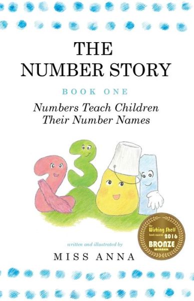 The Number Story 1 / The Number Story 2: Numbers Teach Children Their Number Names / Numbers Count with Children - Number Story - Miss Anna - Książki - Lumpy Publishing - 9780996216487 - 2020