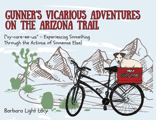 Cover for Barbara Light Lacy · Gunner's Vicarious Adventures on the Arizona Trail (Paperback Book) (2019)