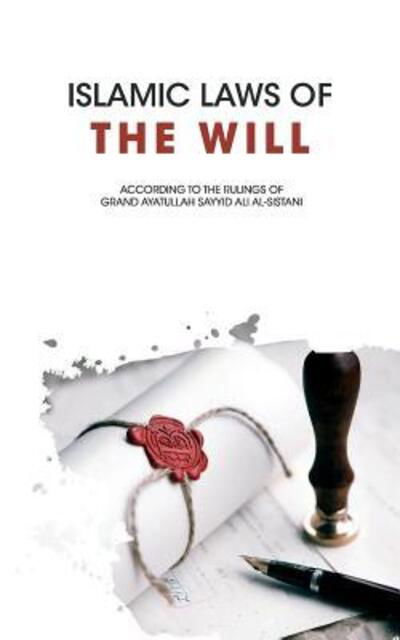 Cover for Ayatullah Sayyid Ali al-Sistani · Islamic Laws of the Will (Taschenbuch) (2018)