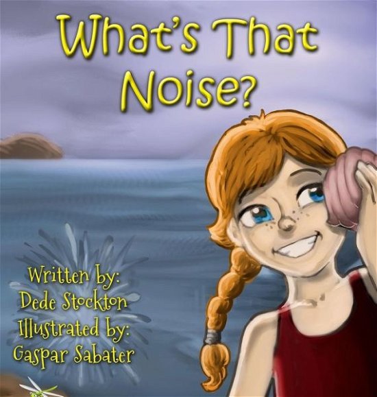 Cover for Dede Stockton · What's That Noise? (Hardcover Book) (2019)