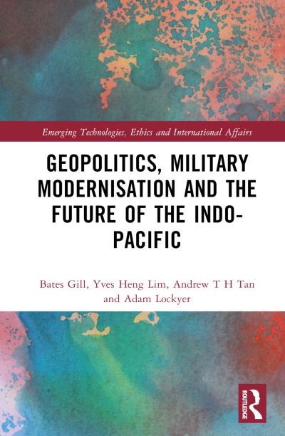 Cover for Bates Gill · Geopolitics, Military Modernisation and the Future of the Indo-Pacific - Emerging Technologies, Ethics and International Affairs (Hardcover Book) (2024)