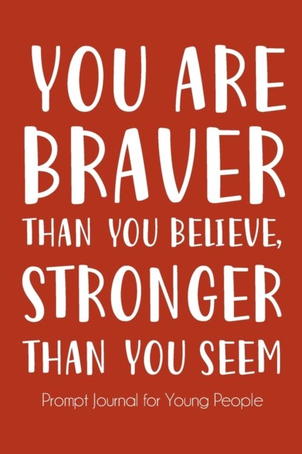 You Are Braver Than You Believe and Stronger Than You Seem - Paperland - Livres - Blurb - 9781034263487 - 26 avril 2024