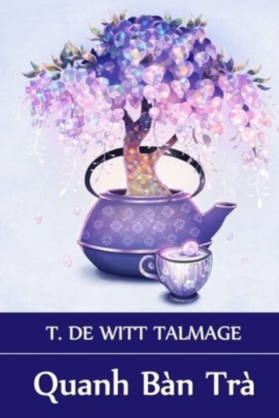 Cover for T. De Witt Talmage · Quanh Bàn Trà (Book) (2021)