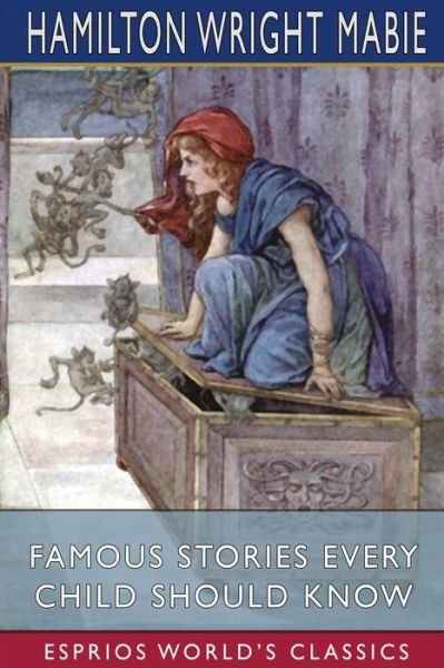 Cover for Hamilton Wright Mabie · Famous Stories Every Child Should Know (Esprios Classics) (Paperback Book) (2024)