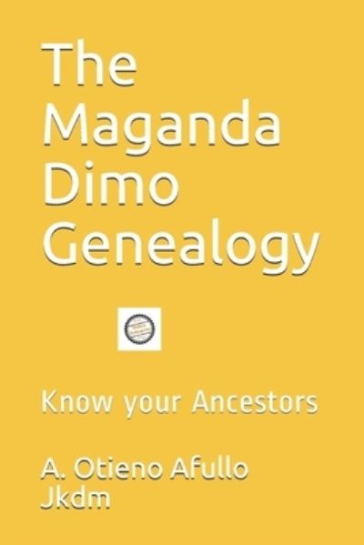 Cover for A Afullo Otieno Jkdm · The Maganda Dimo Genealogy (Paperback Book) (2019)