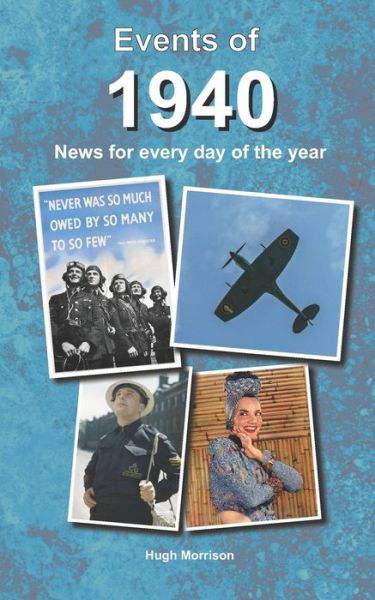 Events of 1940 - Hugh Morrison - Books - Independently Published - 9781079488487 - July 10, 2019