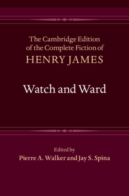 Cover for Henry James · Watch and Ward - The Cambridge Edition of the Complete Fiction of Henry James (Innbunden bok) (2023)
