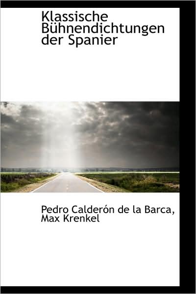 Cover for Pedro Calderón De La Barca · Klassische Bühnendichtungen Der Spanier (Hardcover Book) [German edition] (2009)