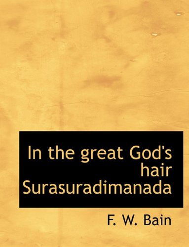 Cover for F. W. Bain · In the Great God's Hair Surasuradimanada (Paperback Book) [Large Type edition] (2011)