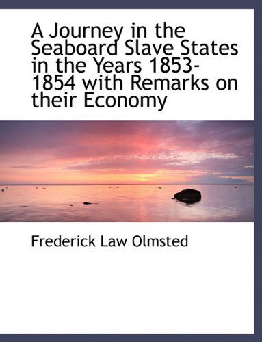 Cover for Olmsted, Frederick Law, Jr. · A Journey in the Seaboard Slave States in the Years 1853-1854 with Remarks on Their Economy (Paperback Book) [Large type / large print edition] (2009)