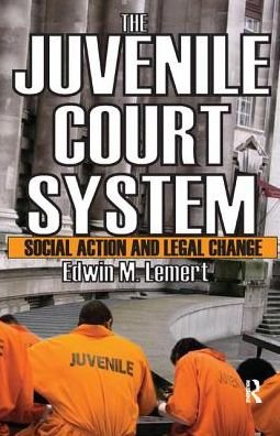 Cover for Edwin Lemert · The Juvenile Court System: Social Action and Legal Change (Hardcover Book) (2017)