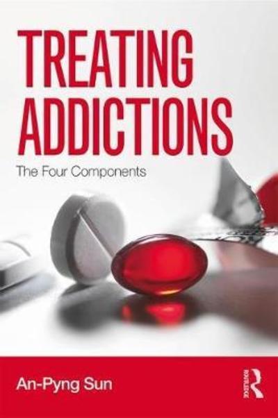 Cover for Sun, An-Pyng (University of Nevada, Las Vegas, USA) · Treating Addictions: The Four Components (Hardcover Book) (2018)