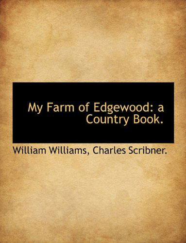 Cover for William Williams · My Farm of Edgewood: a Country Book. (Hardcover Book) (2010)