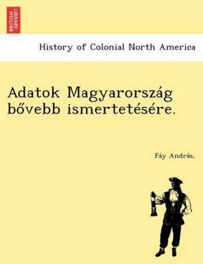 Cover for F Y Andr S · Adatok Magyarorszag B Vebb Ismertetesere. (Taschenbuch) (2012)