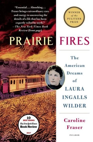 Cover for Caroline Fraser · Prairie Fires: The American Dreams of Laura Ingalls Wilder (Paperback Book) (2018)