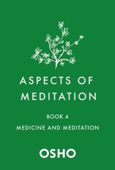 Cover for Osho · Aspects of Meditation Book 4: Medicine and Meditation - Aspects of Meditation (Taschenbuch) (2022)