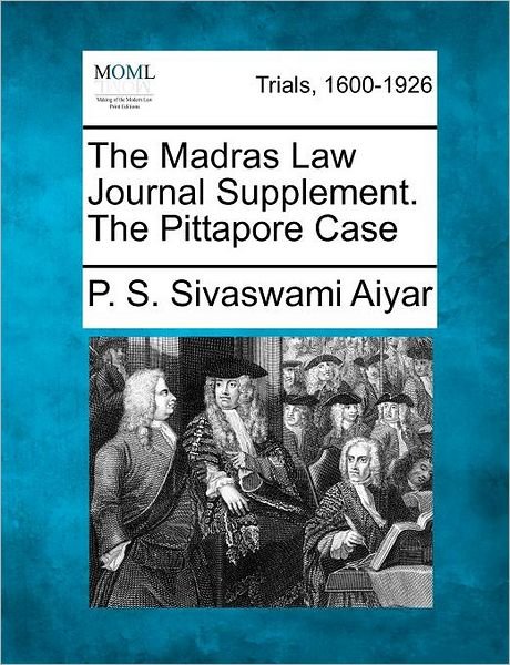 Cover for P S Sivaswami Aiyar · The Madras Law Journal Supplement. the Pittapore Case (Paperback Book) (2012)