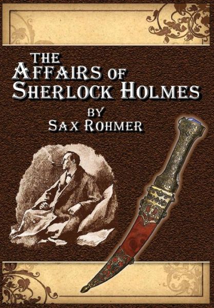 Cover for Alan Lance Andersen · The Affairs of Sherlock Holmes by Sax Rohmer (Hardcover Book) (2013)