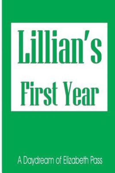 Elizabeth Pass · Lillian's First Year (Paperback Bog) (2018)