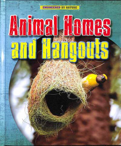 Animal Homes and Hang-outs - Engineered by Nature - Louise Spilsbury - Książki - Capstone Global Library Ltd - 9781398200487 - 9 lipca 2020