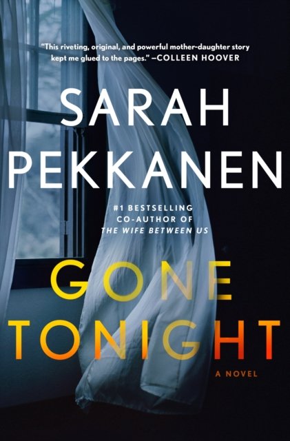 Cover for Sarah Pekkanen · Gone Tonight: Skilfully plotted, full of twists and turns, this is THE must-read can't-look-away thriller of the year (Hardcover Book) (2023)