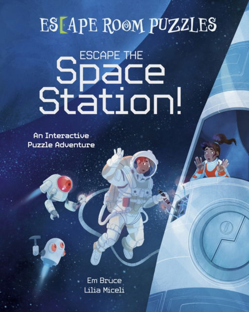 Em Bruce · Escape Room Puzzles: Escape the Space Station!: An Interactive Puzzle Adventure - Arcturus Escape Rooms (Hardcover Book) (2024)