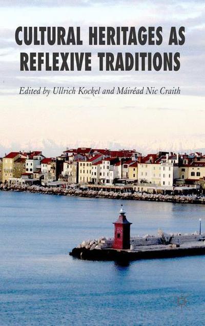 Cover for Ullrich Kockel · Cultural Heritages as Reflexive Traditions (Hardcover Book) [2007 edition] (2006)