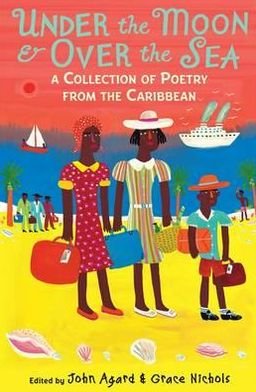 Cover for John Agard · Under the Moon &amp; Over the Sea: A Collection of Poetry from the Caribbean (Pocketbok) (2011)