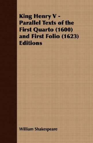 King Henry V - Parallel Texts of the First Quarto (1600) and First Folio (1623) Editions - William Shakespeare - Kirjat - Read Books - 9781406727487 - torstai 15. maaliskuuta 2007