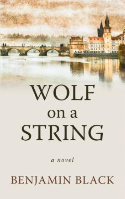 Cover for Benjamin Black · Wolf on a string (Book) [Large print edition. edition] (2017)