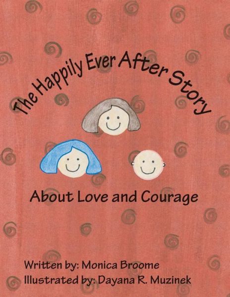 Cover for Monica Broome · The Happily Ever After Story About Love and Courage (Paperback Book) [Illustrated edition] (2014)