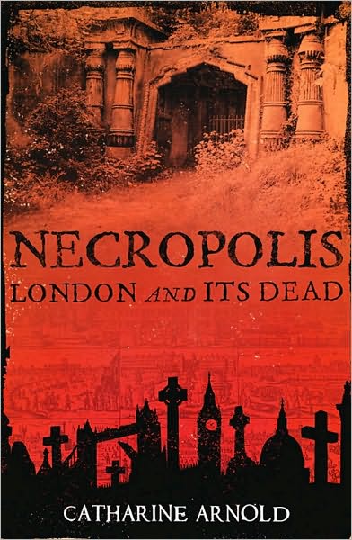 Cover for Catharine Arnold · Necropolis: London and Its Dead (Paperback Book) [Ed edition] (2007)