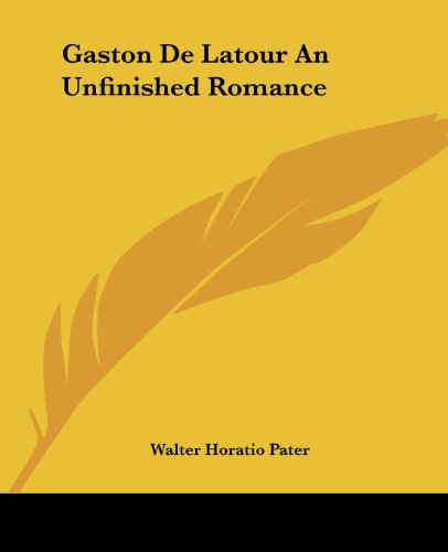 Cover for Walter Horatio Pater · Gaston De Latour an Unfinished Romance (Paperback Book) (2004)