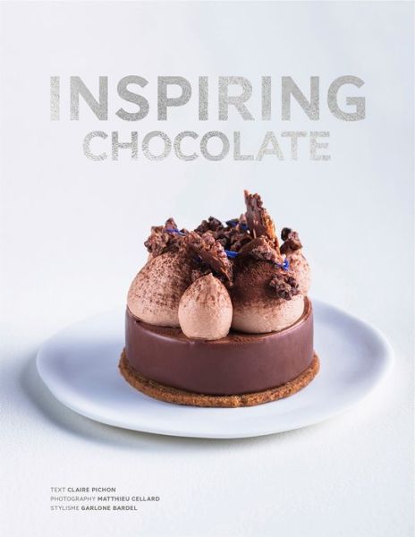 Cover for Claire Pichon · Inspiring Chocolate: Inventive Recipes from Renowned Chefs (Hardcover Book) (2023)