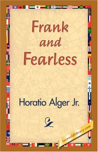 Cover for Horatio Jr. Alger · Frank and Fearless (Inbunden Bok) (2007)