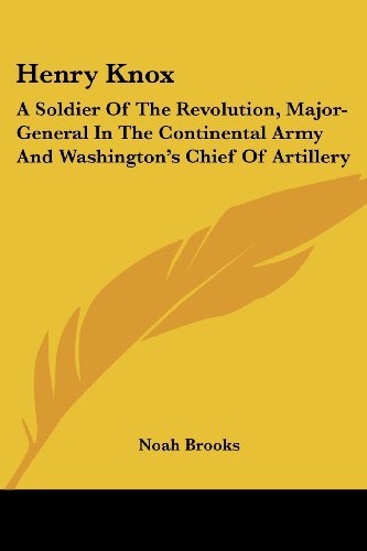 Cover for Noah Brooks · Henry Knox: a Soldier of the Revolution, Major-general in the Continental Army and Washington's Chief of Artillery (Paperback Book) (2006)