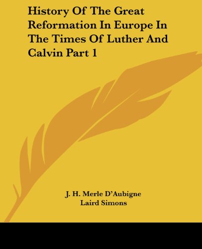 Cover for J. H. Merle D'aubigne · History of the Great Reformation in Europe in the Times of Luther and Calvin Part 1 (Paperback Book) (2006)