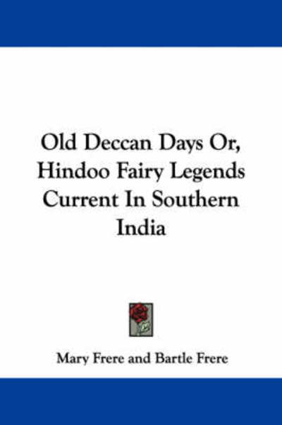 Cover for Mary Frere · Old Deccan Days Or, Hindoo Fairy Legends Current in Southern India (Paperback Book) (2007)