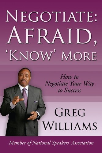 Cover for Greg Williams · Negotiate: Afraid, 'know' More: How to Negotiate Your Way to Success (Paperback Book) (2007)