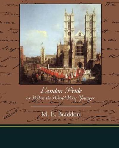 Cover for Mary Elizabeth Braddon · London Pride or when the World Was Younger (Taschenbuch) (2009)