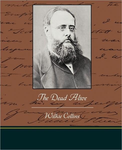 The Dead Alive - Wilkie Collins - Bøker - Book Jungle - 9781438522487 - 3. august 2009