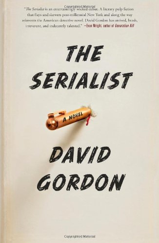 Cover for David Gordon · The Serialist: a Novel (Paperback Book) (2010)