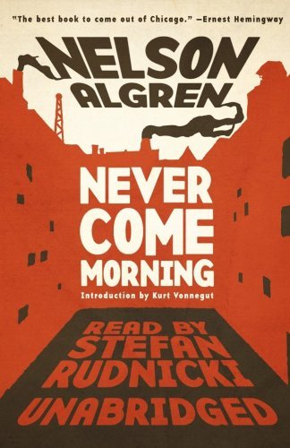 Never Come Morning - Nelson Algren - Audiolivros - Blackstone Audio, Inc. - 9781441702487 - 1 de novembro de 2009