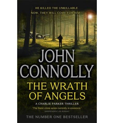 Cover for John Connolly · The Wrath of Angels: Private Investigator Charlie Parker hunts evil in the eleventh book in the globally bestselling series - Charlie Parker Thriller (Pocketbok) (2013)