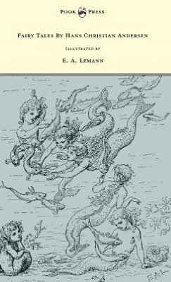 Cover for Hans Christian Andersen · Fairy Tales by Hans Christian Andersen - Illustrated by E. A. Lemann (Innbunden bok) (2012)