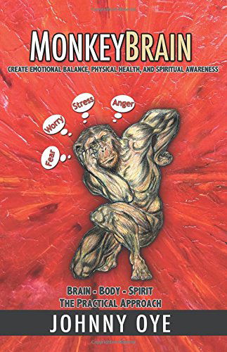 Cover for Johnny Oye · Monkeybrain: Create Emotional Balance, Physical Health, and Spiritual Awareness: Brain-body-spirit, the Practical Approach (Taschenbuch) (2014)