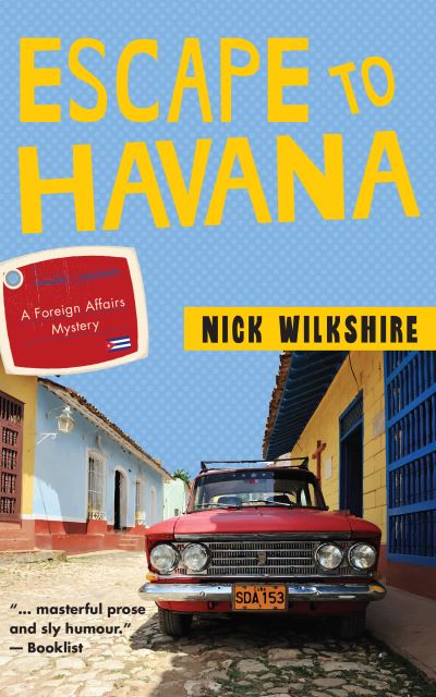 Cover for Nick Wilkshire · Escape to Havana: A Foreign Affairs Mystery - A Foreign Affairs Mystery (Paperback Book) (2017)